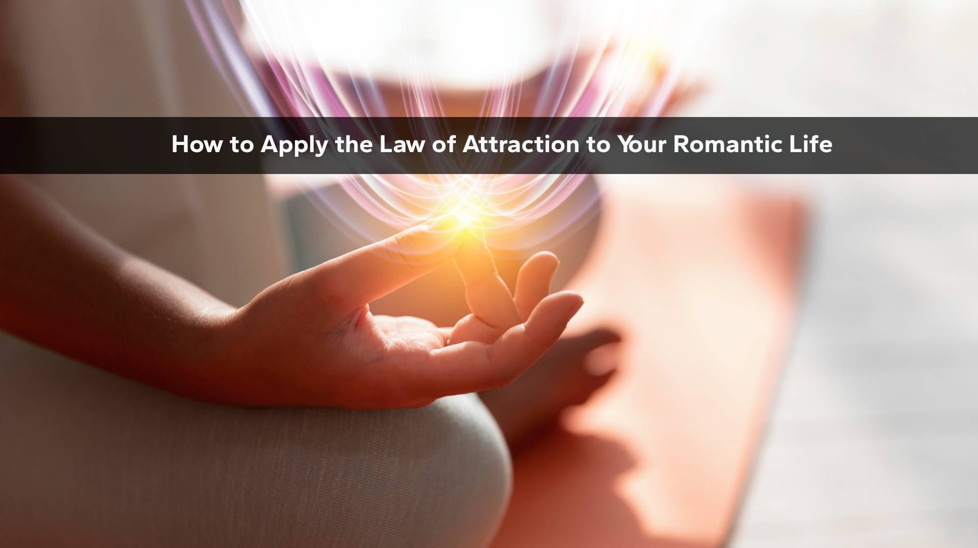 How the law of attraction works with love